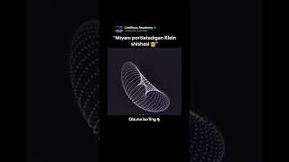 “Miyanı portlatadigan Klein shishasi 🤯”#matematika #kleinshishasi #topologiya #ilmfan #limitless