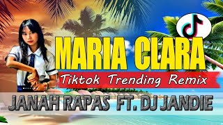 MARIA CLARA - JANAH RAPAS TIKTOK TRENDING REMIX | DJ JANDIE MUSIC PRODUCTION|