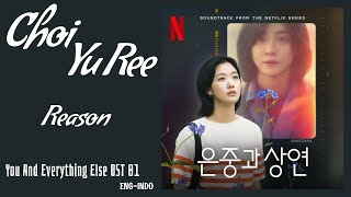 Choi Yu Ree (최유리) – Reason | You And Everything Else 은중과 상연 OST 01 Lyrics Eng/Indo