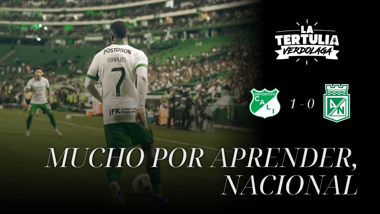 🎙️La Tertulia Verdolaga | EN VIVO - DERROTA en Palmaseca. Nacional tiene MUCHO POR APRENDER. 💚🔥