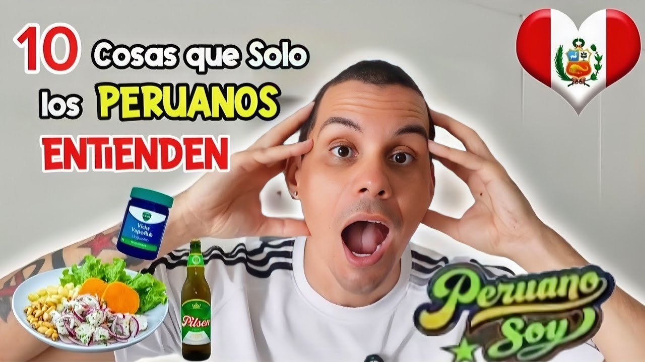 10 COSAS QUE SÓLO LOS PERUANOS ENTIENDEN  😳