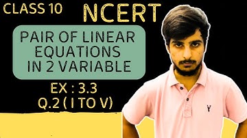 Pair of Linear Equations in Two Variables | NCERT Ex 3.3 Q2 (i to v) | Class 10 Maths