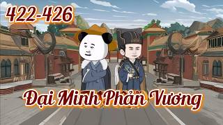 [Tập 422-426] Đại Minh Phản Vương | Huynh Đệ Ta Là Vương Thừa Ân | Hà Nhân Xuyên Không Về Đại Minh