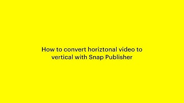 How to convert horizontal video to vertical with Snap Publisher