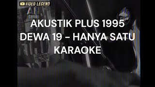 Akustik Plus 1995   Dewa 19 Hanya Satu KARAOKE VERSION