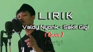 Valdy Nyonk - Sakit Gigi (cover) (Lirik)