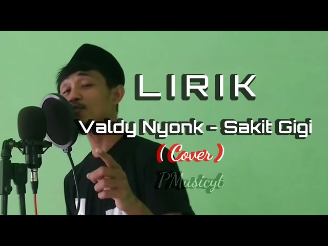 Valdy Nyonk - Sakit Gigi (cover) (Lirik) class=