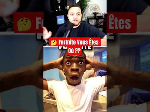 Fortnite Vous Êtes Où ??