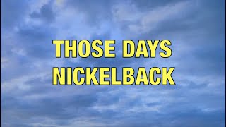 Nickelback - Those Days - Lyrics