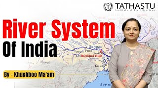 River System Of India || Basics of River - Part 1 || Khushboo Ma'am || Tathastu-ICS