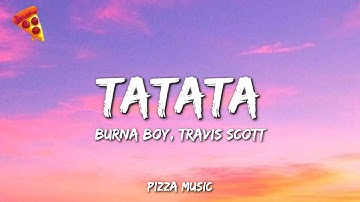 Burna Boy - TaTaTa (Lyrics) ft. Travis Scott