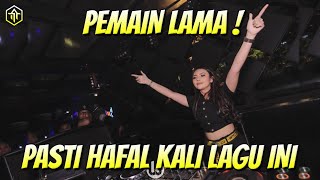 PEMAIN LAMA PASTI HAFAL KALI LAGU INI !!! DJ Paling Terbaru Super Full Bass Remix 2022