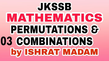 JKSSB MATHS (03) - PERMUTATIONS & COMBINATIONS by ISHRAT MADAM