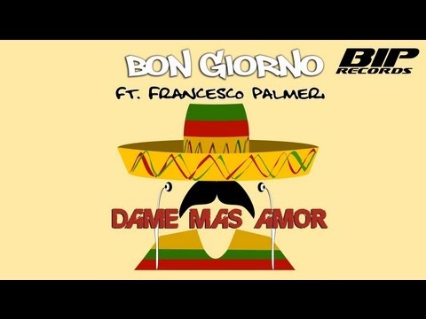 Bon Giorno Feat. Francesco Palmeri - Dame Mas Amor (Sing A Long Lyrics Video) (HQ) (HD)