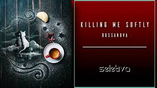 Killing Me Softly - (BossaNova)