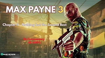 Max Payne 3 – Chapter II: Nothing but the Second Best (No Commentary | 4K 60FPS Gameplay)