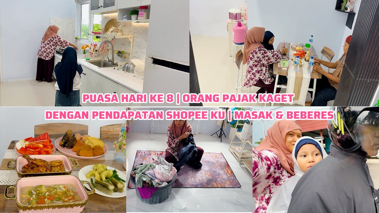 PUASA HARI KE 8 | ORANG PAJAK KAGET DENGAN PENDAPATAN SHOPEE KU | MASAK & BEBERES