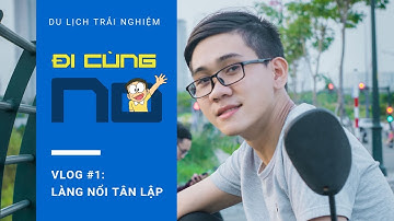 Đi cùng NO #1: Làng Nổi Tân Lập | Du lịch trải nghiệm