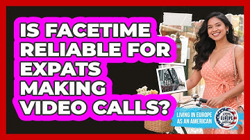 Is FaceTime Reliable For Expats Making Video Calls?