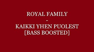 Royal Family - Kaikki Yhen Puolest [Bass Boosted]