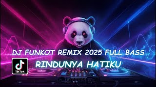 Rindunya Hatiku Dj Funkot Remix 2025 Bass Dj Tiktok Terbaru 2025