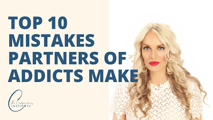 Mistakes  Partners of Addicts and Alcoholics Make