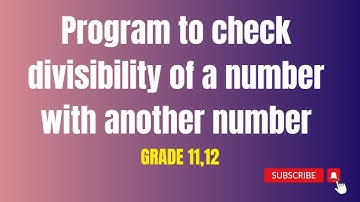 Program to check divisibility of a number with another number | Grade 11 & 12 | Exotic Academy