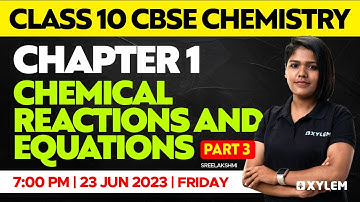 Class 10 CBSE | Chemistry Chapter 1 - Chemical Reactions And Equations /Part 3 | Xylem Class 10 CBSE