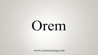 How To Say Orem How To Say Orem