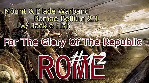 Lets play Mount & Blade WarBand: Romae Bellum 2.1 #12