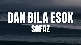 Sofaz - Dan Bila Esok (Official Video Lirik)