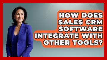 How Does Sales CRM Software Integrate With Other Tools? - Sales Saas Breakdown
