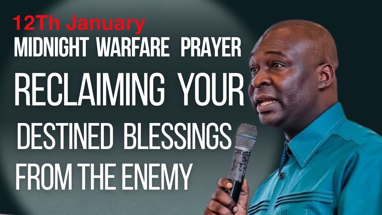 12Th January Midnight Warfare Prayer Reclaiming Your Destined Blessings From the Enemy