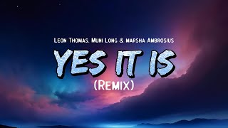 Leon Thomas - Yes It Is (Remix) (Lyrics)feat. Muni Long & marsha Ambrosius