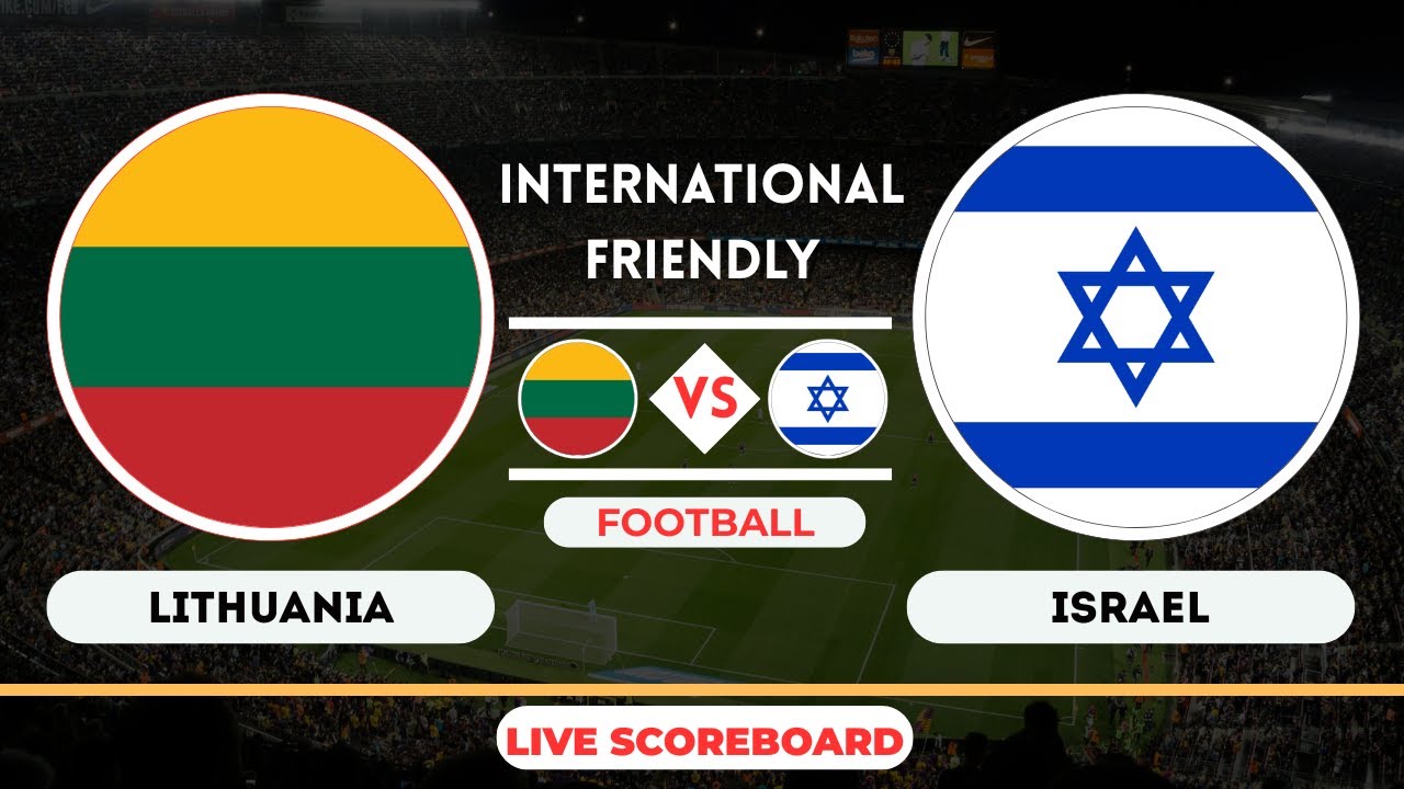 Live : Lithuania vs Israel | International Friendly | Football Live Score Update