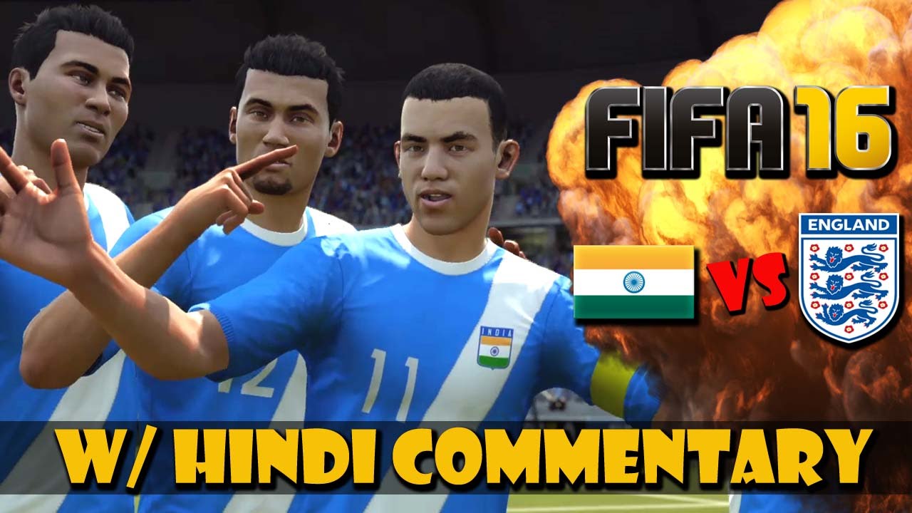 Fifa 16 India Vs England Hindi Commentary Ps4 Gameplay Youtube
