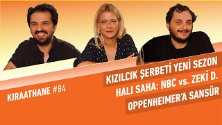 Kızılcık Şerbeti Yeni Sezon, Zeki vs Nuri Fantezi Lig, Oppenheimer’a Sansür, Diablo | Kıraathane #84