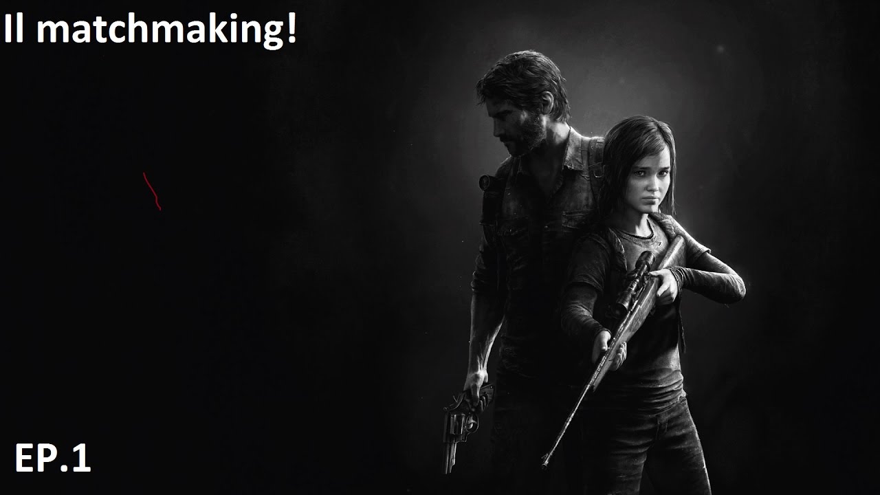 Last of us matchmaking