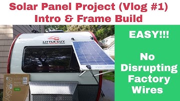 Little Guy Max RV Solar Panel Project (Vlog #1) – Intro & Panel Frame Build