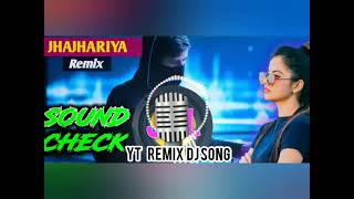 झाझरिया | New Hindi Dj Remix Songs | Sound Check Vibration Competition Mix [Remix dj song]