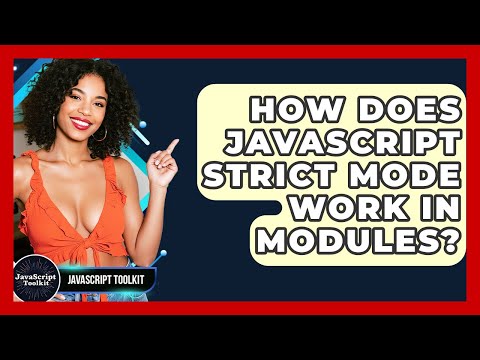 How Does JavaScript Strict Mode Work In Modules? - JavaScript Toolkit