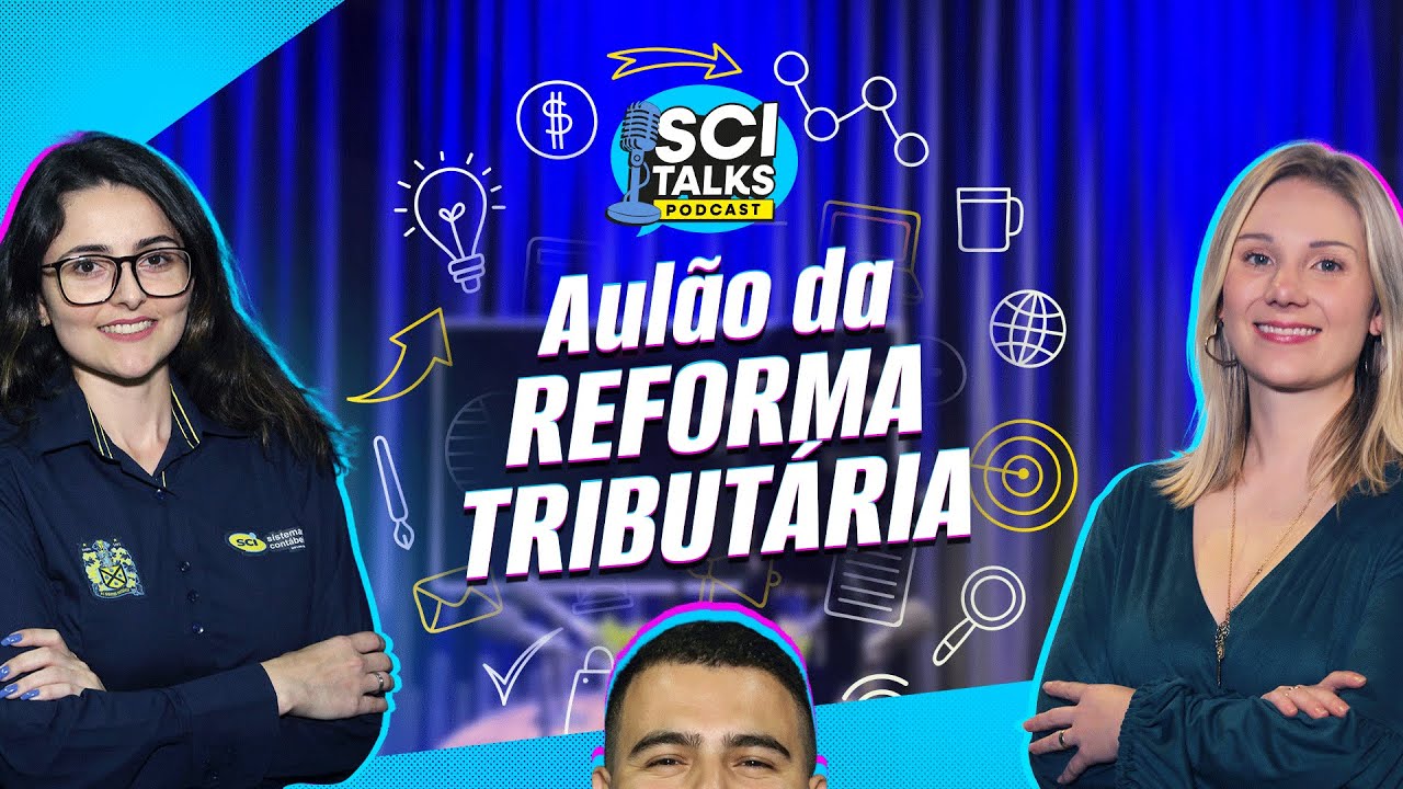 SCI TALKS - EP.156: GERAL - Aulão da Reforma Tributária - Evite perder dinheiro!