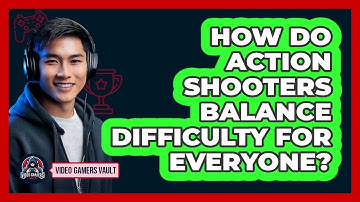 How Do Action Shooters Balance Difficulty For Everyone? - Video Gamers Vault