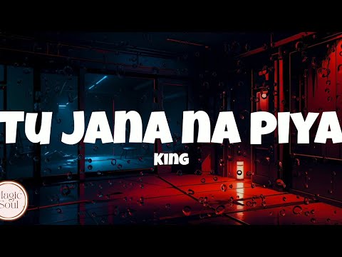 Tu Jaana Na Piya || Official Lyrics Video || New Life || KING @King