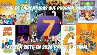 Top de Caricaturas que Podrian Salir en Azteca 7 Parte 5 Y Final