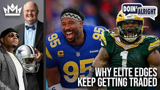 Are Elite Edge Rushers OVERRATED?! + Why Do They Keep Getting Traded? | Doin’ Alright