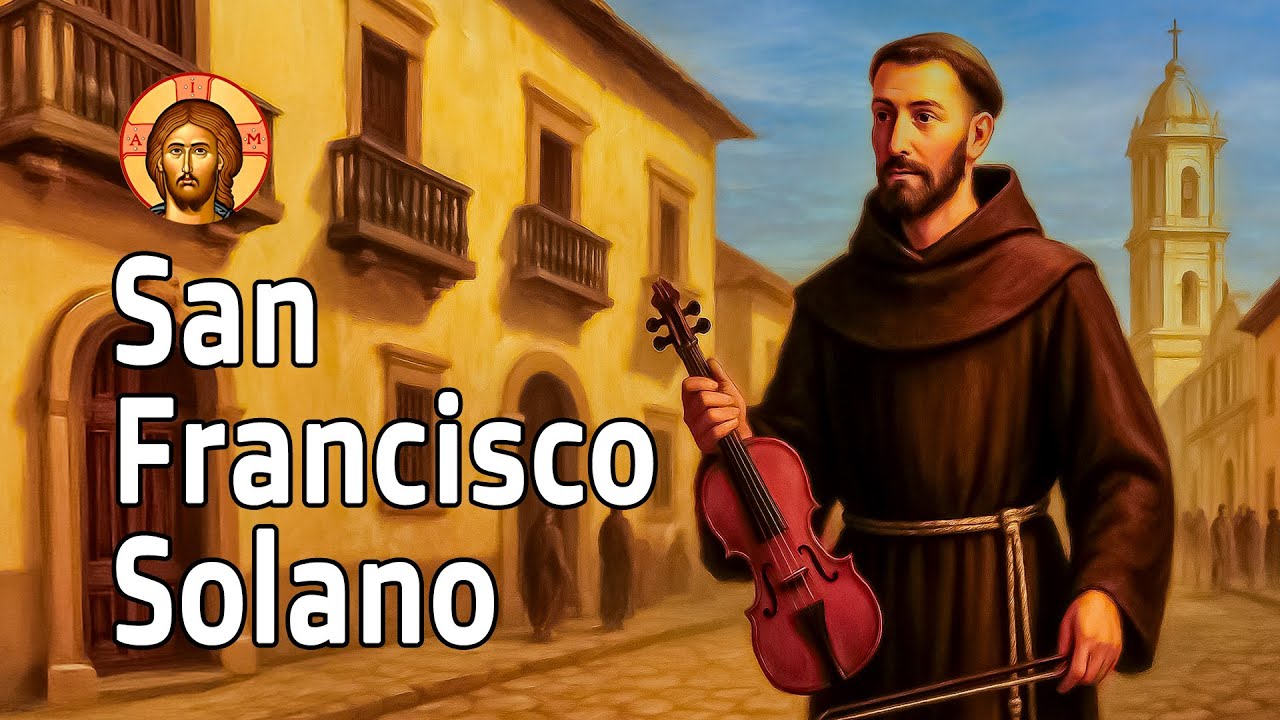 San FRANCISCO SOLANO: Convertía Ciudades con su Predicación (y su Violín)