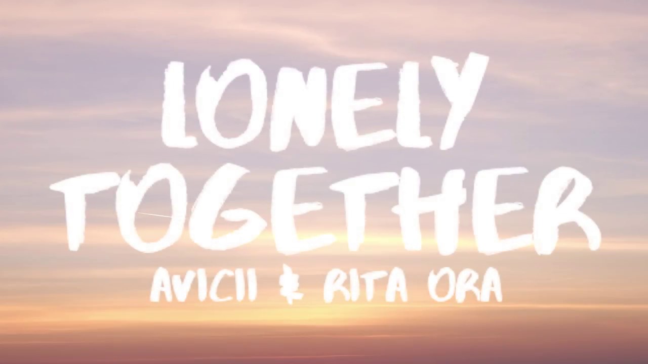 Avicii   Lonely Together Lyrics  Lyric Video ft Rita Ora