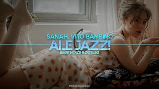 sanah, Vito Bambino - Ale Jazz! (BartNoize Bootleg) 2021