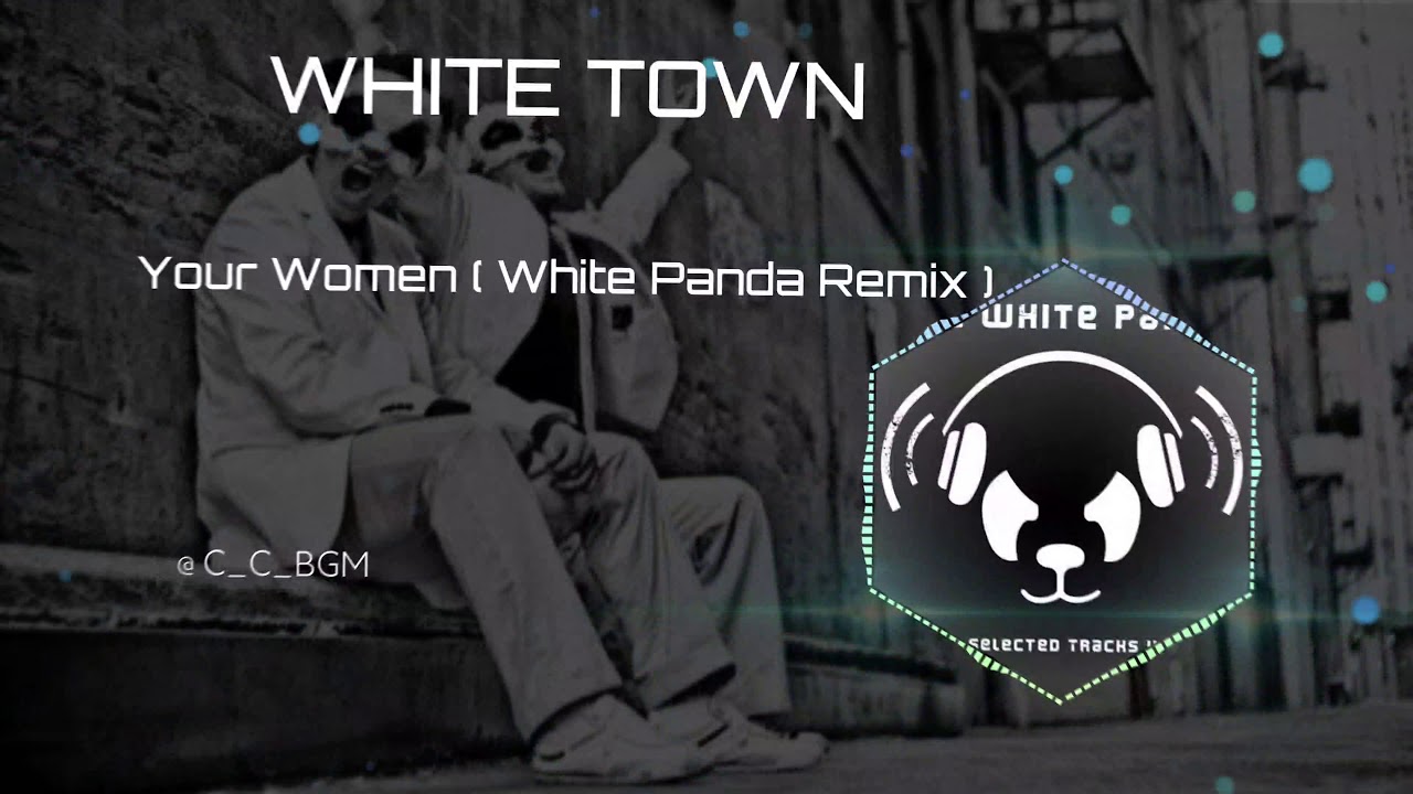 Что вокруг панда собирает в круг ремикс. White Town your woman Remix. White Town your woman текст. Your woman White Town песня. Bridge Remix Panda.